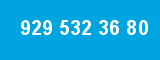 929 532 36 80